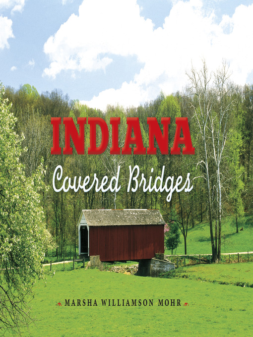 Title details for Indiana Covered Bridges by Marsha Williamson Mohr - Available